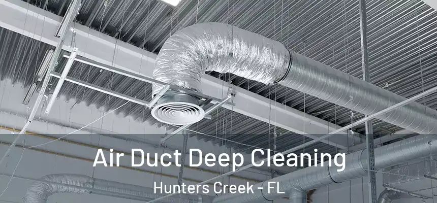 Air Duct Deep Cleaning Hunters Creek - FL
