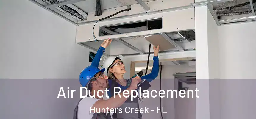 Air Duct Replacement Hunters Creek - FL