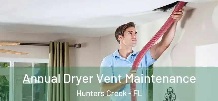 Annual Dryer Vent Maintenance Hunters Creek - FL