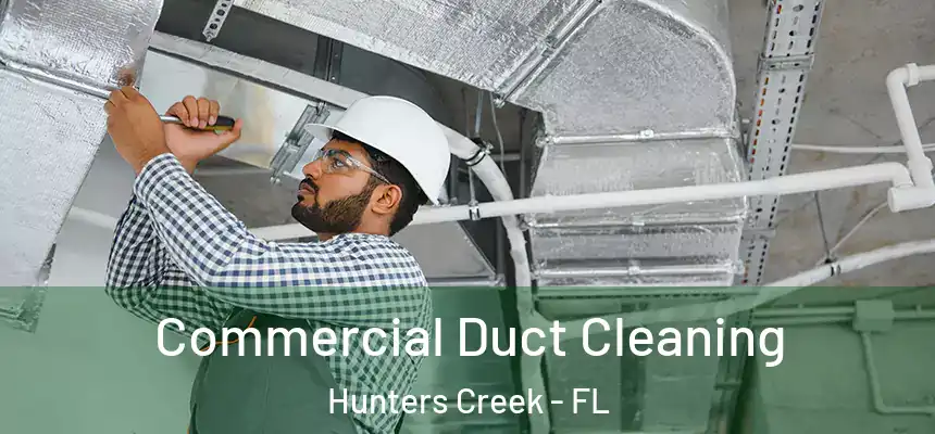 Commercial Duct Cleaning Hunters Creek - FL