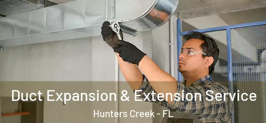 Duct Expansion & Extension Service Hunters Creek - FL