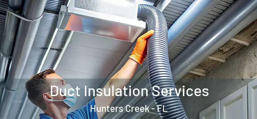  Duct Insulation Services Hunters Creek - FL