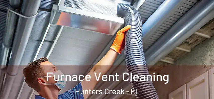 Furnace Vent Cleaning Hunters Creek - FL