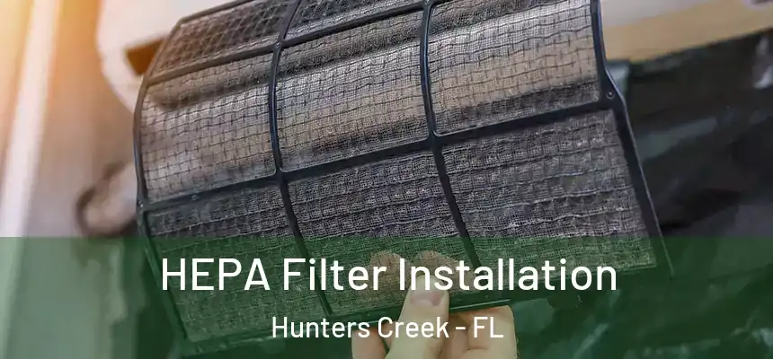 HEPA Filter Installation Hunters Creek - FL