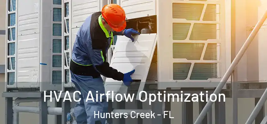 HVAC Airflow Optimization Hunters Creek - FL