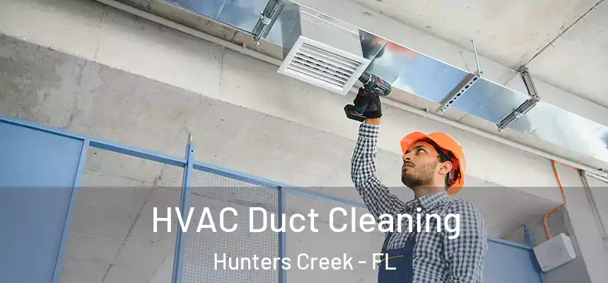 HVAC Duct Cleaning Hunters Creek - FL