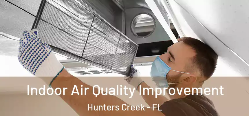 Indoor Air Quality Improvement Hunters Creek - FL