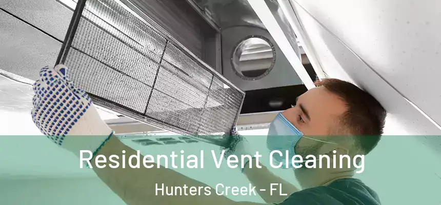  Residential Vent Cleaning Hunters Creek - FL
