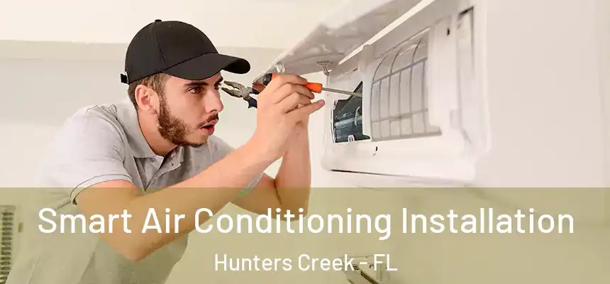  Smart Air Conditioning Installation Hunters Creek - FL