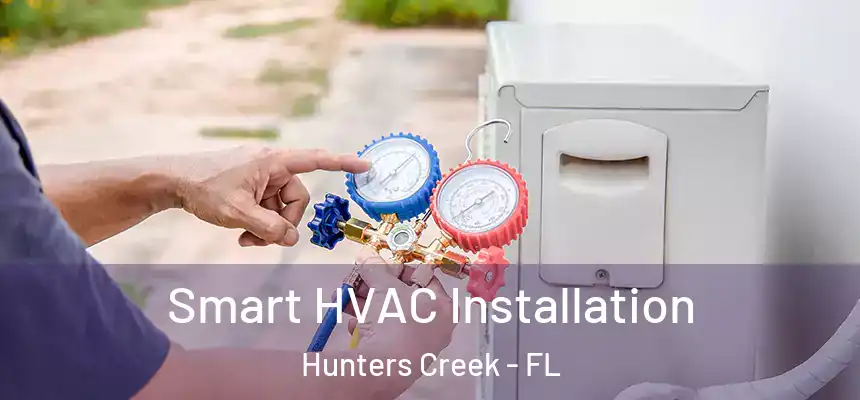 Smart HVAC Installation Hunters Creek - FL