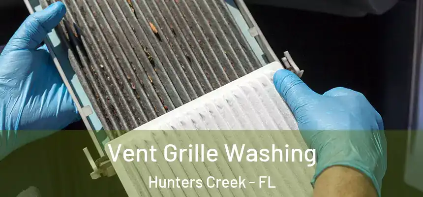  Vent Grille Washing Hunters Creek - FL