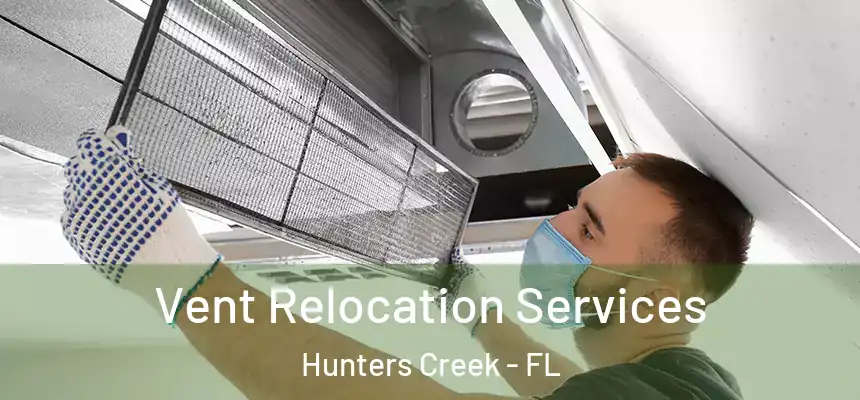  Vent Relocation Services Hunters Creek - FL